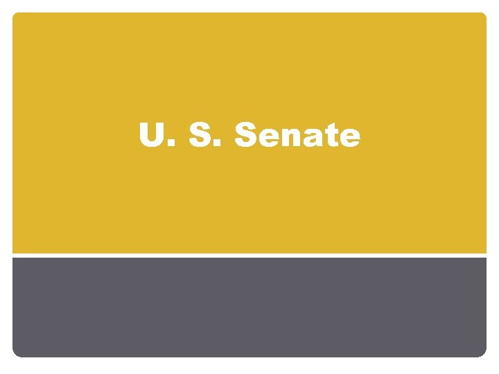 U. S. Senate 