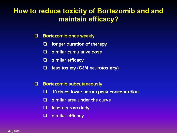 How to reduce toxicity of Bortezomib and maintain efficacy? q Bortezomib once weekly q