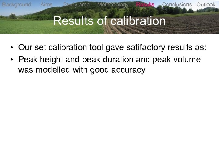 Background Aims Study area Methodology Results Conclusions Outlook Results of calibration • Our set