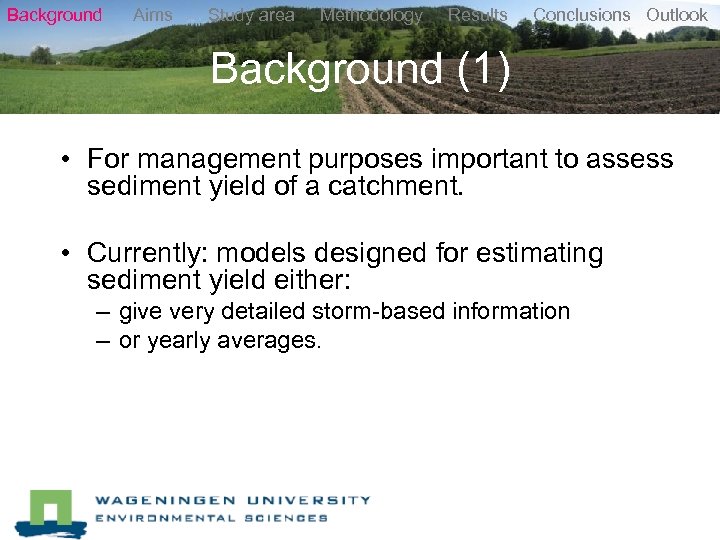 Background Aims Study area Methodology Results Conclusions Outlook Background (1) • For management purposes