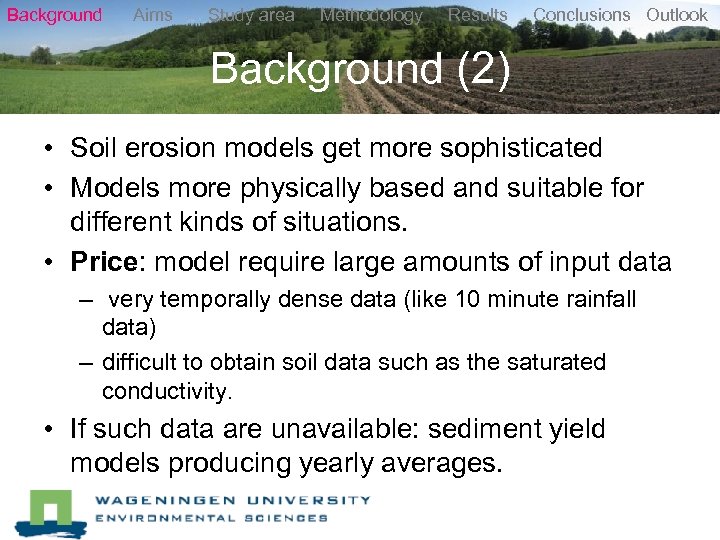 Background Aims Study area Methodology Results Conclusions Outlook Background (2) • Soil erosion models