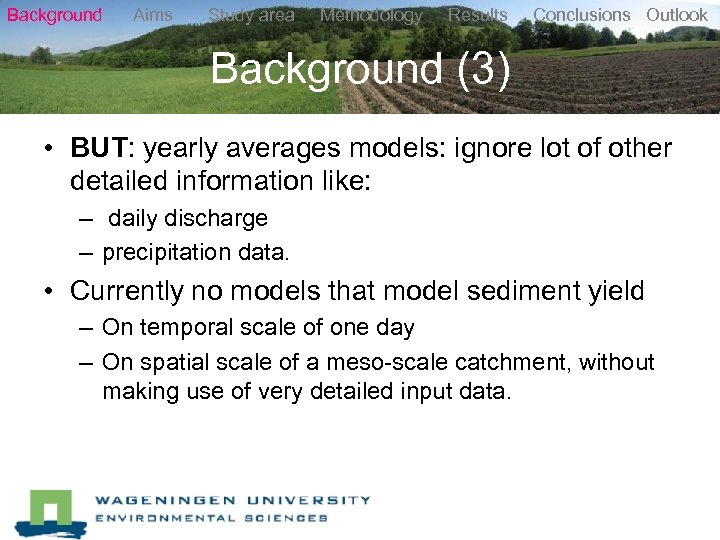 Background Aims Study area Methodology Results Conclusions Outlook Background (3) • BUT: yearly averages