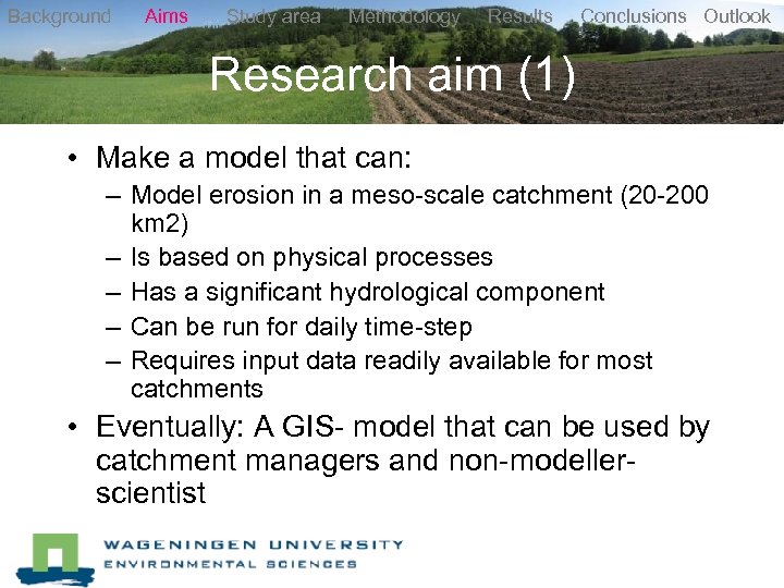 Background Aims Study area Methodology Results Conclusions Outlook Research aim (1) • Make a