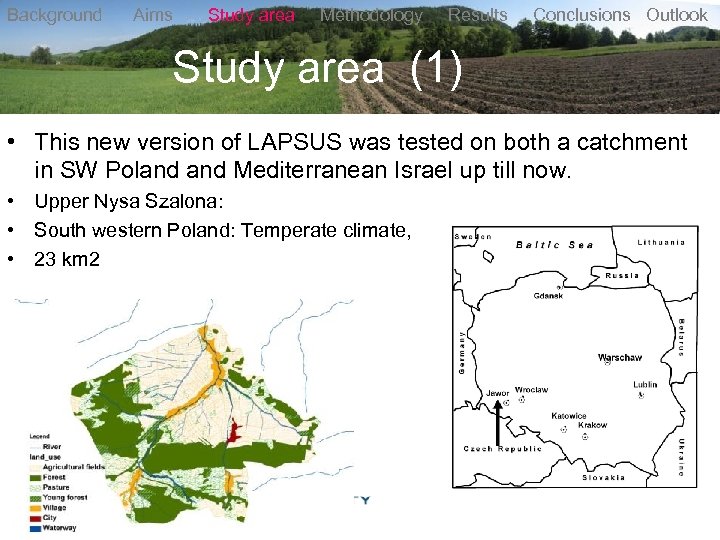 Background Aims Study area Methodology Results Conclusions Outlook Study area (1) • This new