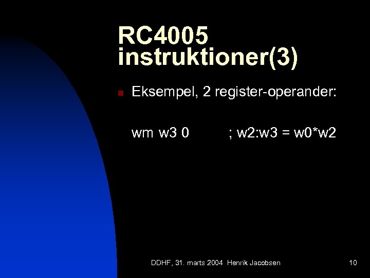 RC 4005 instruktioner(3) n Eksempel, 2 register-operander: wm w 3 0 ; w 2: