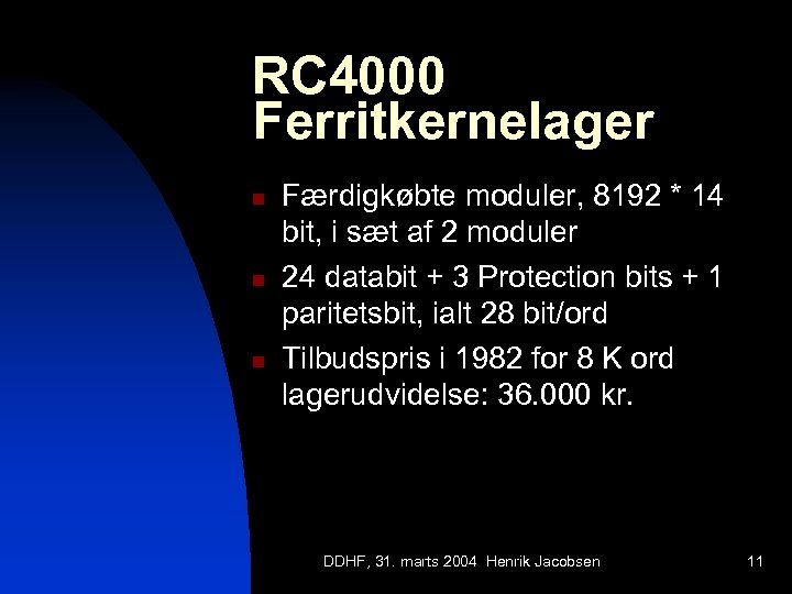 RC 4000 Ferritkernelager n n n Færdigkøbte moduler, 8192 * 14 bit, i sæt