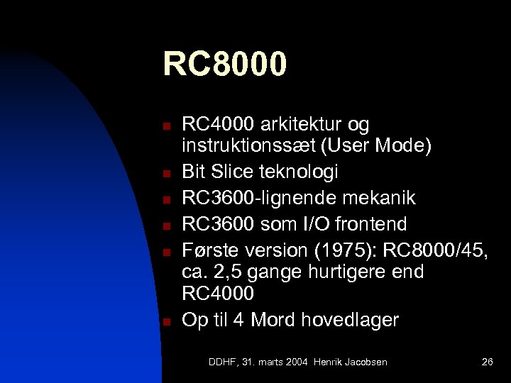 RC 8000 n n n RC 4000 arkitektur og instruktionssæt (User Mode) Bit Slice