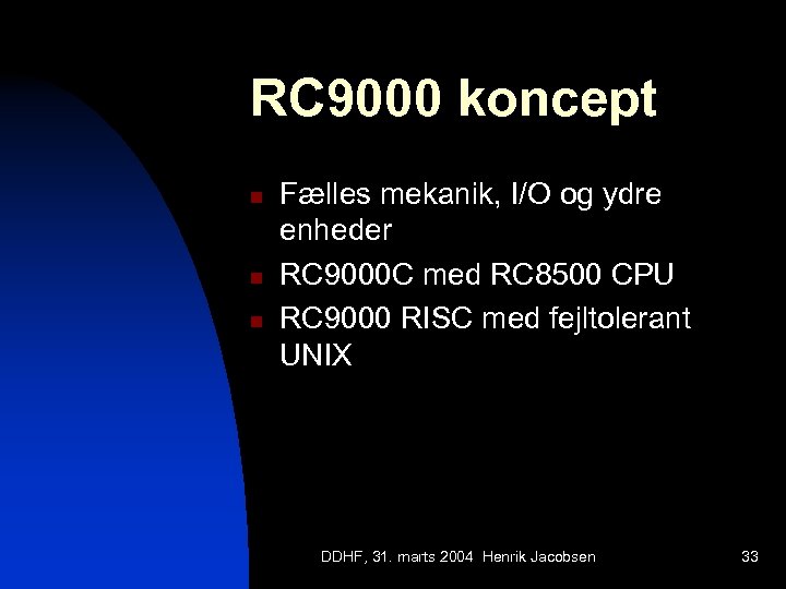 RC 9000 koncept n n n Fælles mekanik, I/O og ydre enheder RC 9000