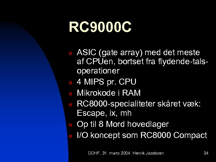 RC 9000 C n n n ASIC (gate array) med det meste af CPUen,