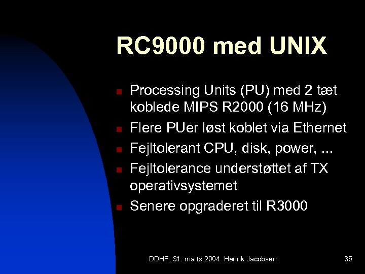 RC 9000 med UNIX n n n Processing Units (PU) med 2 tæt koblede