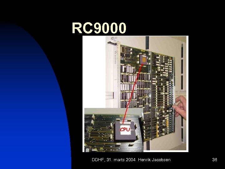 RC 9000 DDHF, 31. marts 2004 Henrik Jacobsen 36 