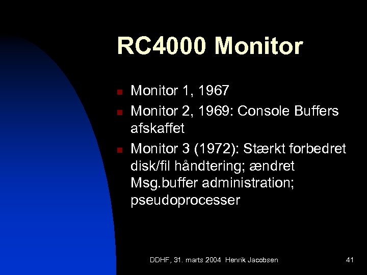 RC 4000 Monitor n n n Monitor 1, 1967 Monitor 2, 1969: Console Buffers