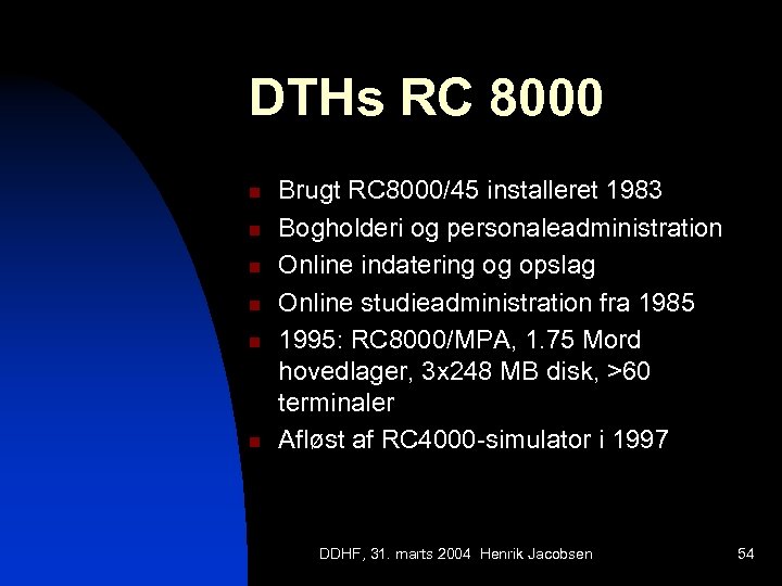 DTHs RC 8000 n n n Brugt RC 8000/45 installeret 1983 Bogholderi og personaleadministration