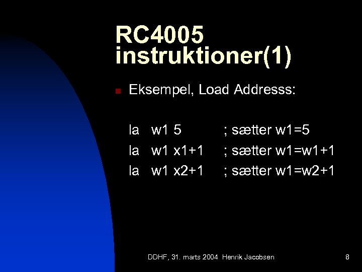 RC 4005 instruktioner(1) n Eksempel, Load Addresss: la w 1 5 la w 1