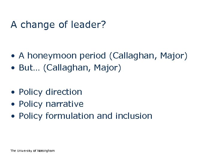 A change of leader? • A honeymoon period (Callaghan, Major) • But… (Callaghan, Major)