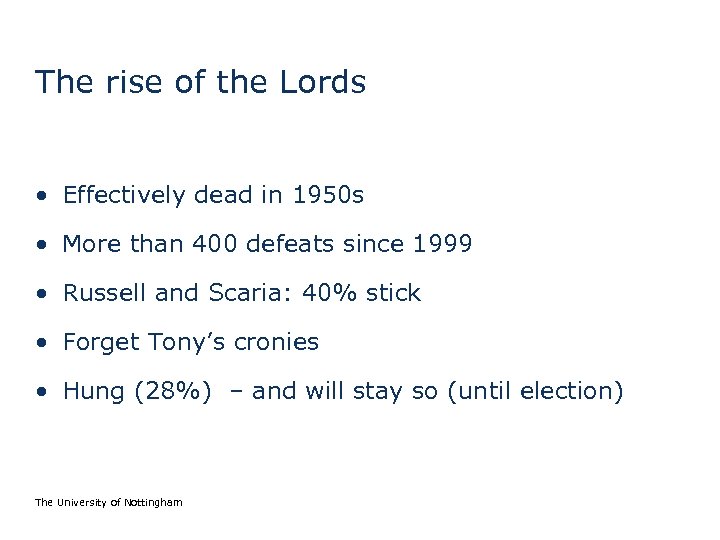 The rise of the Lords • Effectively dead in 1950 s • More than