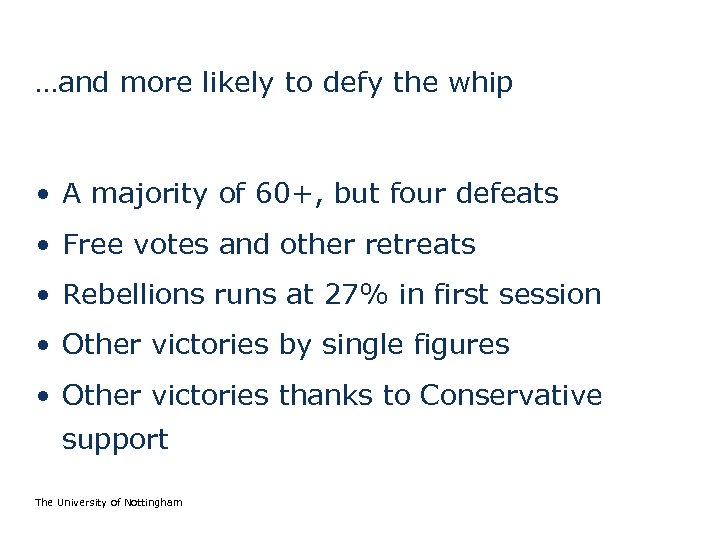 …and more likely to defy the whip • A majority of 60+, but four