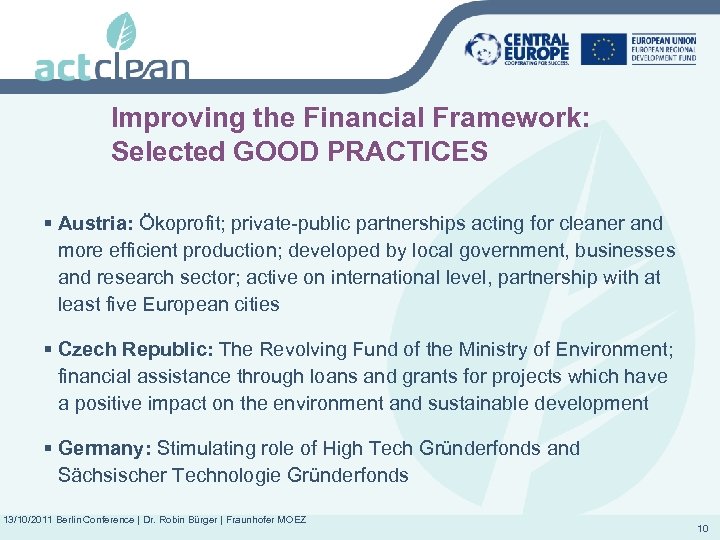 Improving the Financial Framework: Selected GOOD PRACTICES § Austria: Ökoprofit; private-public partnerships acting for