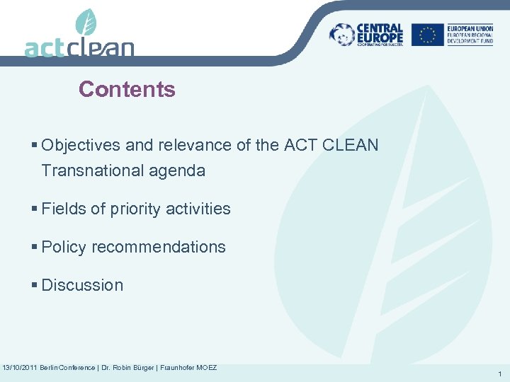 Contents § Objectives and relevance of the ACT CLEAN Transnational agenda § Fields of