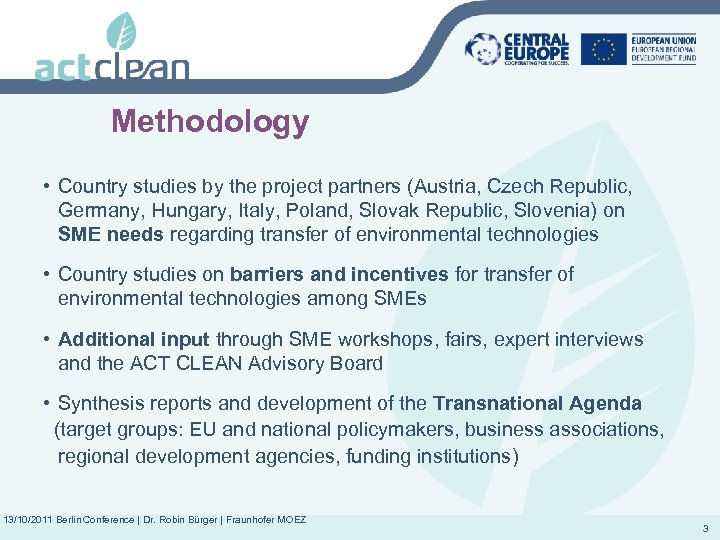 Methodology • Country studies by the project partners (Austria, Czech Republic, Germany, Hungary, Italy,