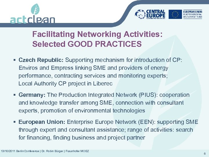 Facilitating Networking Activities: Selected GOOD PRACTICES § Czech Republic: Supporting mechanism for introduction of