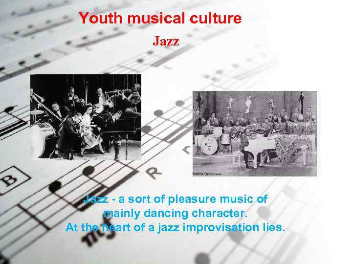 Youth musical culture Jazz - a sort of pleasure music of mainly dancing character.