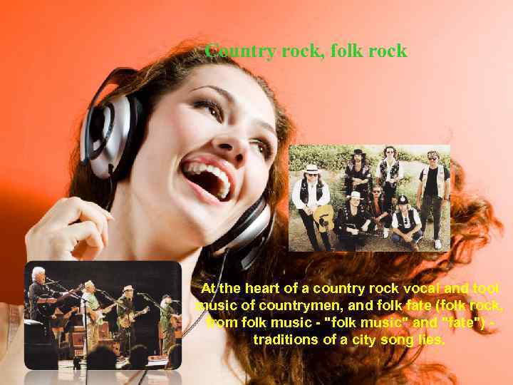 Country rock, folk rock At the heart of a country rock vocal and tool