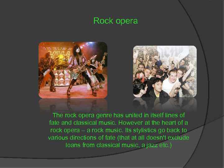 Rock opera The rock opera genre has united in itself lines of fate and