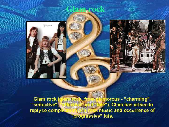 Glam rock (glam rock, from glamorous - 