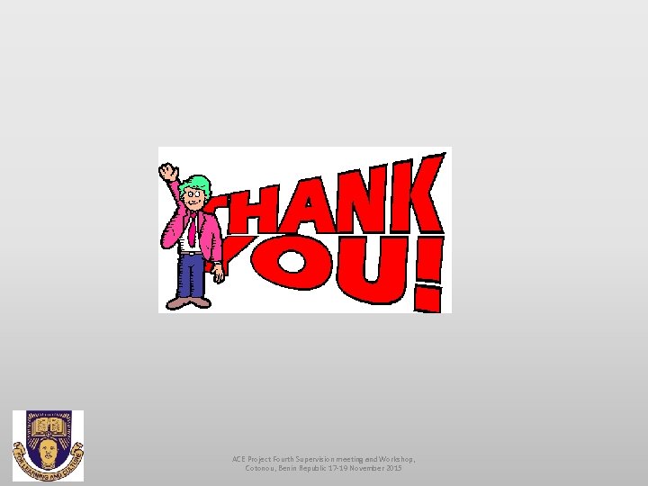 ACE Project Fourth Supervision meeting and Workshop, Cotonou, Benin Republic 17 -19 November 2015