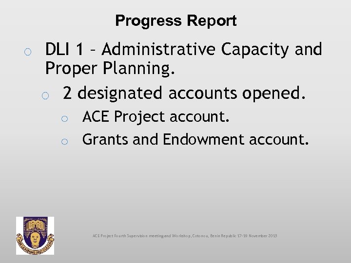 Progress Report o DLI 1 – Administrative Capacity and Proper Planning. o 2 designated