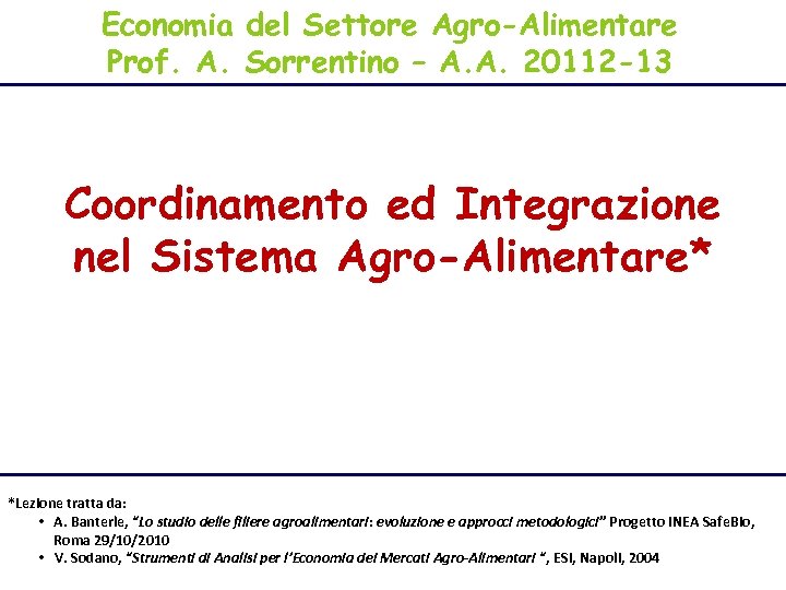 Economia del Settore Agro-Alimentare Prof. A. Sorrentino – A. A. 20112 -13 Coordinamento ed