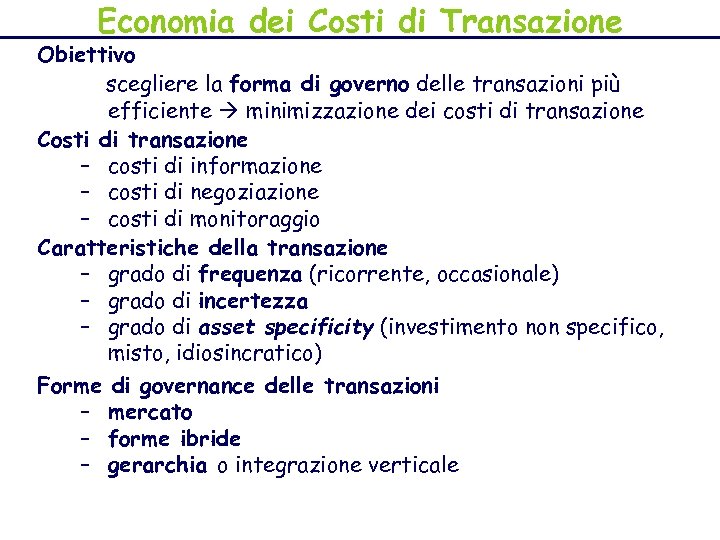 Economia dei Costi di Transazione Obiettivo scegliere la forma di governo delle transazioni più