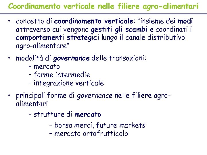 Coordinamento verticale nelle filiere agro-alimentari • concetto di coordinamento verticale: “insieme dei modi attraverso