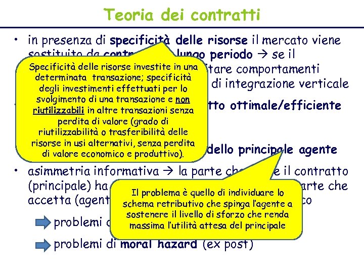 Teoria dei contratti • in presenza di specificità delle risorse il mercato viene sostituito