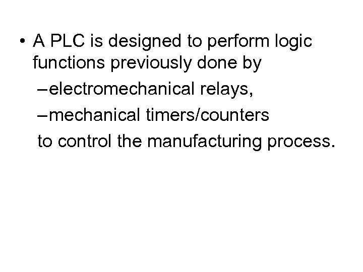  • A PLC is designed to perform logic functions previously done by –