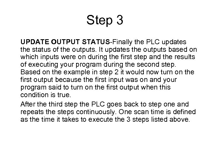 Step 3 UPDATE OUTPUT STATUS-Finally the PLC updates the status of the outputs. It