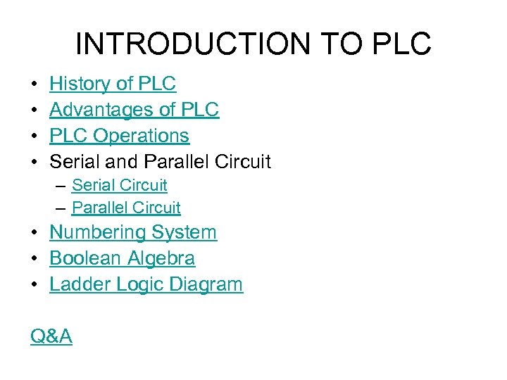 INTRODUCTION TO PLC • • History of PLC Advantages of PLC Operations Serial and