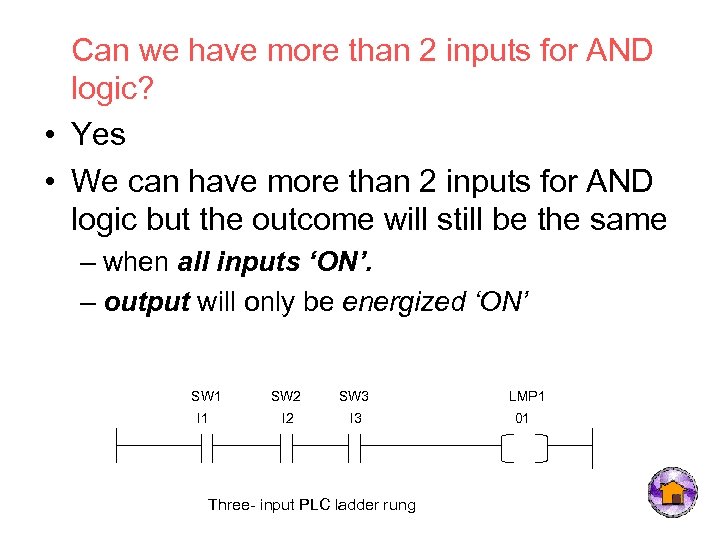 Can we have more than 2 inputs for AND logic? • Yes • We