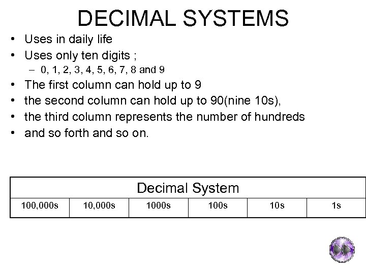 DECIMAL SYSTEMS • Uses in daily life • Uses only ten digits ; –