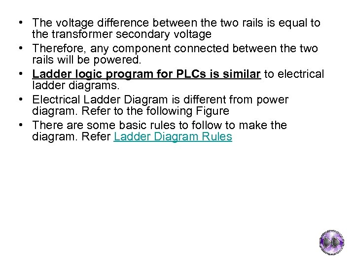  • The voltage difference between the two rails is equal to the transformer