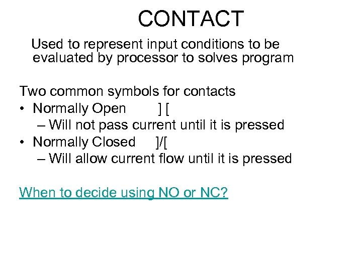 CONTACT Used to represent input conditions to be evaluated by processor to solves program