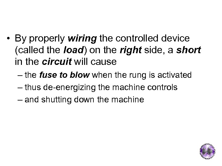  • By properly wiring the controlled device (called the load) on the right