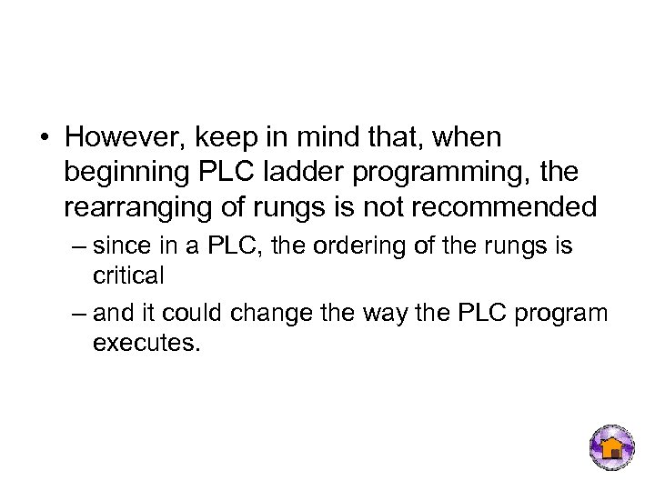  • However, keep in mind that, when beginning PLC ladder programming, the rearranging