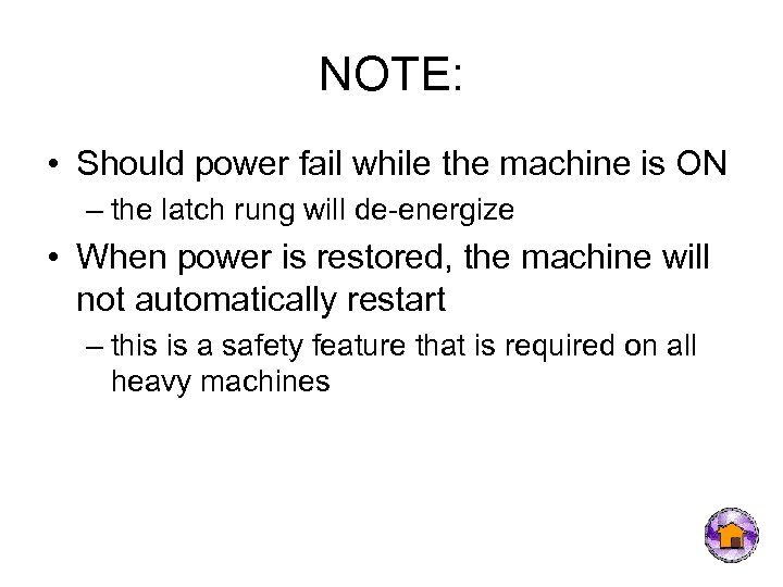 NOTE: • Should power fail while the machine is ON – the latch rung