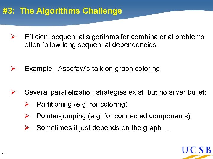 #3: The Algorithms Challenge Ø Efficient sequential algorithms for combinatorial problems often follow long