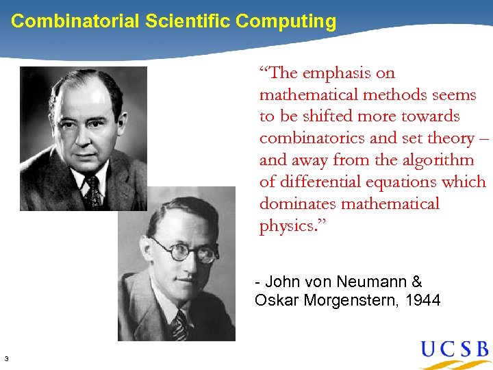 Combinatorial Scientific Computing “The emphasis on mathematical methods seems to be shifted more towards