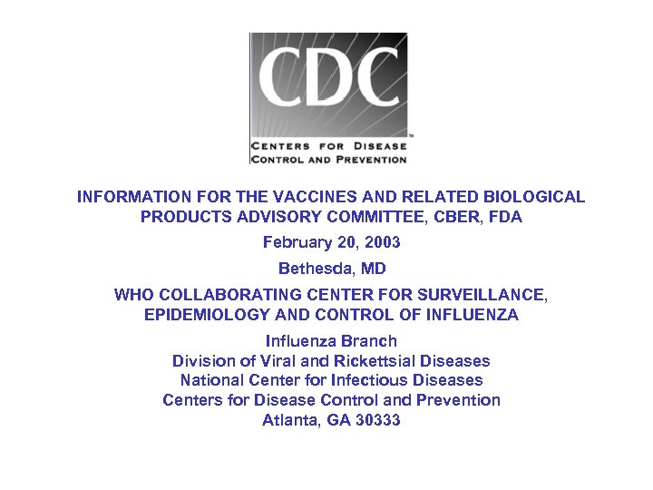 INFORMATION FOR THE VACCINES AND RELATED BIOLOGICAL PRODUCTS ADVISORY COMMITTEE, CBER, FDA February 20,