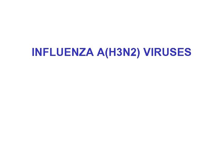 INFLUENZA A(H 3 N 2) VIRUSES 