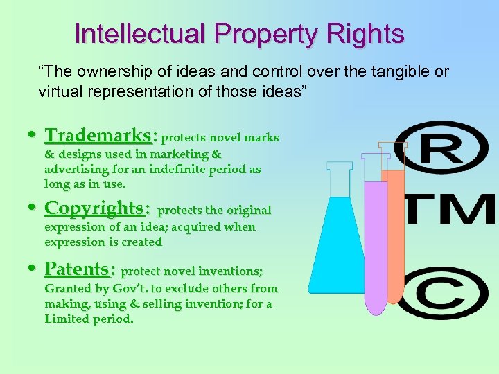 Intellectual Property Rights “The ownership of ideas and control over the tangible or virtual